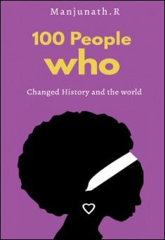 Book title: 100 People Who Changed History and the World. Author: Manjunath.R