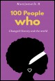 Book title: 100 People Who Changed History and the World. Author: Manjunath.R