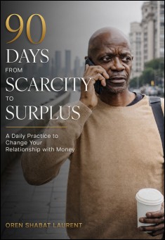 90 Days from Scarcity to Surplus: A Daily Practice to Change Your Relationship with Money
