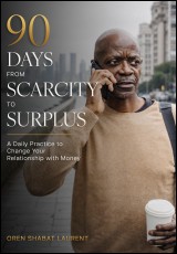 90 Days from Scarcity to Surplus: A Daily Practice to Change Your Relationship with Money