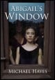 Book title: Abigails Window. Author: Michael Hayes