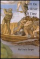 Book title: Adrift on the River of Time and other stories. Author: Uncle Jasper