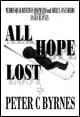 Book title: All Hope Lost. Author: Peter C Byrnes.