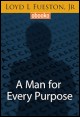 Book title: A Man for Every Purpose. Author: Loyd Fueston, Jr