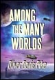 Book title: Among the Many Worlds. Author: Oliver Davis Pike