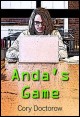 Book title: Anda's Game. Author: Cory Doctorow