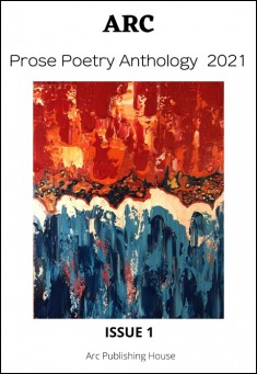 Arc Prose Poetry Anthology 2021