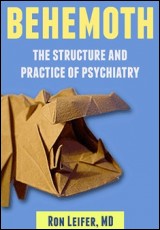 Behemoth: the Structure and Practice of Psychiatry