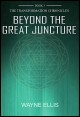 Book title: Beyond the Great Juncture. Author: Wayne Ellis