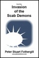 Book title: Invasion of the Scab Demons. Author: Peter Stuart Fothergill