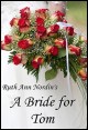Book title: A Bride for Tom. Author: Ruth Ann Nordin