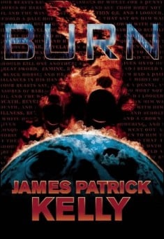 Book title: Burn. Author: James Patrick Kelly