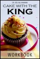 Book title: Cake With The King Workbook. Author: Rev. Dr. Val Hamann (Ph.D.)
