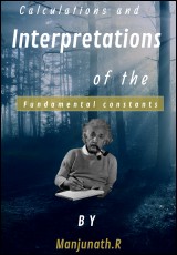 Calculations and Interpretations of The Fundamental Constants