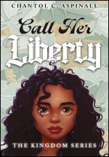 Call Her Liberty - The Kingdom Series Book 1