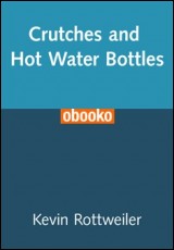 Crutches and Hot Water Bottles