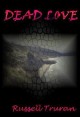 Book title: Dead Love. Author: Russell Truran