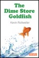 Book title: The Dime Store Goldfish. Author: Kevin Rottweiler