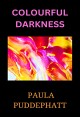 Book title: Colourful Darkness. Author: Paula Puddephatt