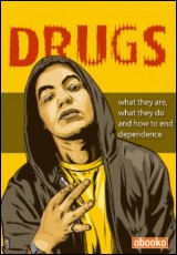 DRUGS: what they are, what they do and how to end dependence