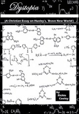 Dystopia (A Christian Essay on Huxley’s ‘Brave New World’)