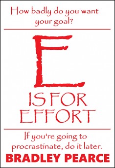 Book title: E is for Effort. Author: Bradley Pearce