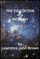 Book title: The Education of a Messiah. Author: Lawrence John Brown