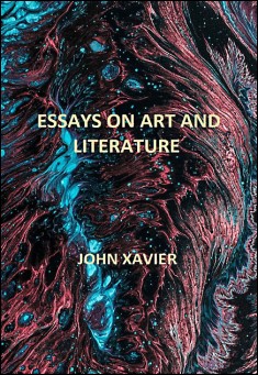 Book title: Essays on Art and Literature. Author: John Xavier