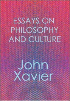 Book title: Essays on Philosophy and Culture. Author: John Xavier