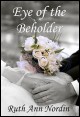 Book title: Eye of the Beholder. Author: Ruth Ann Nordin