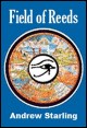 Book title: Field of Reeds. Author: Andrew Starling