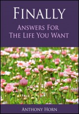 FINALLY: Answers for the Life You Want