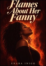 Flames About her Fanny