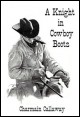 Book title: A Knight in Cowboy Boots. Author: Charmain Callaway