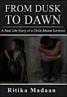 Book title: From Dusk to Dawn - a real life story of a child abuse survivor. Author: Ritika Madaan