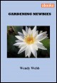 Book title: Gardening Newbies. Author: Wendy Webb