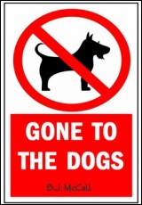 Gone To The Dogs
