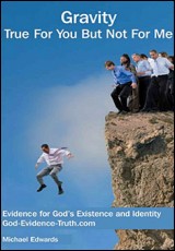 Gravity: True For You But Not For Me