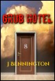 Book title: Grub Hotel. Author: J Bennington