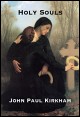 Book title: The Holy Souls. Author: John Paul Kirkham