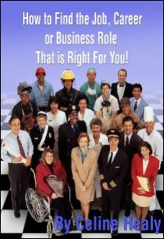 How to Find the Job, Career or Business Role That is Right For You 