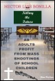 Book title: Killing the Future: As Adults Profit from Mass Shootings of School Children. Author: Hector Luis Bonilla