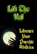 Lift The Veil: Liberate Your Psychic Abilities