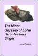 Book title: The Minor Odyssey of Lollie Heronfeathers, Singer. Author: Lenny Everson