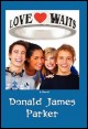 Book title: Love Waits. Author: Donald James Parker