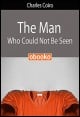 Book title: The Man Who Could Not Be Seen. Author: Charles Coiro