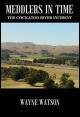 Book title: Meddlers in Time: The Cockatoo River Incident. Author: Wayne Watson