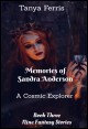 Book title: Memories of Sandra Anderson - A Cosmic Explorer (Book Three: 9 Fantasy Stories). Author: Tanya Ferris