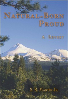 Book title: Natural-Born Proud. Author: S. R. Martin Jr.