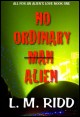 Book title: No Ordinary Man ... Alien. Author: L. M. Ridd